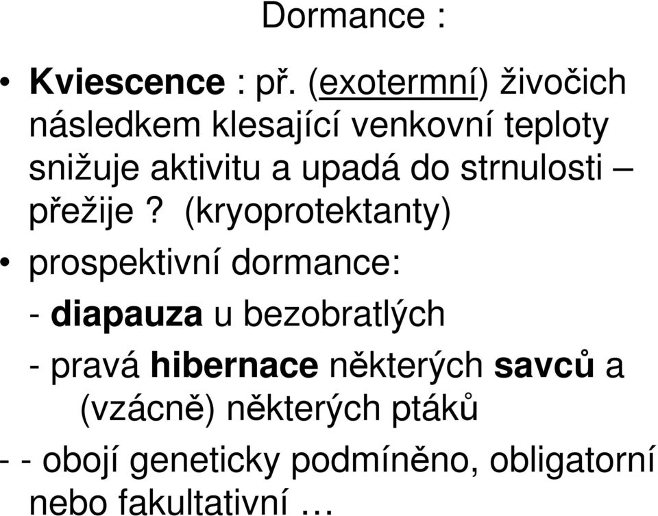 upadá do strnulosti přežije?