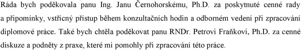 a odborném vedení při zpracování diplomové práce.