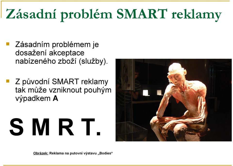 Z původní SMART reklamy tak může vzniknout pouhým