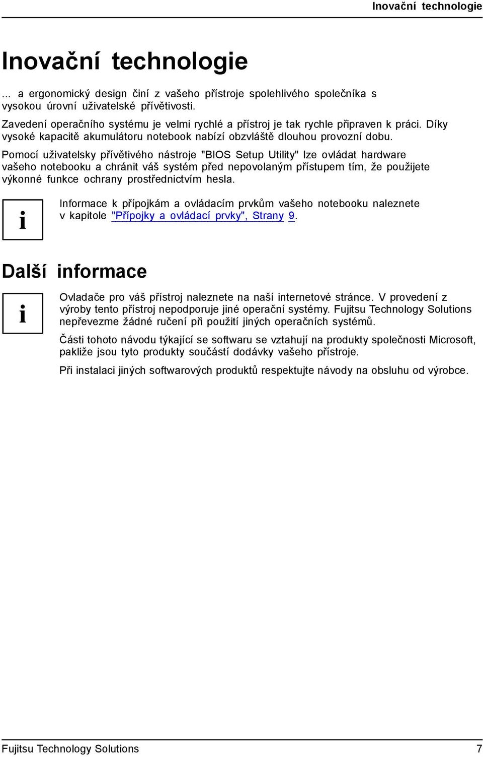 Pomocí uživatelsky přívětivého nástroje "BIOS Setup Utility" lze ovládat hardware vašeho notebooku a chránit váš systém před nepovolaným přístupem tím, že použijete výkonné funkce ochrany