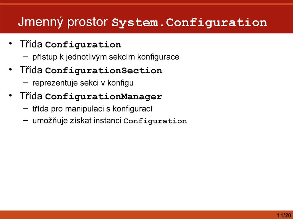 konfigurace Třída ConfigurationSection reprezentuje sekci v