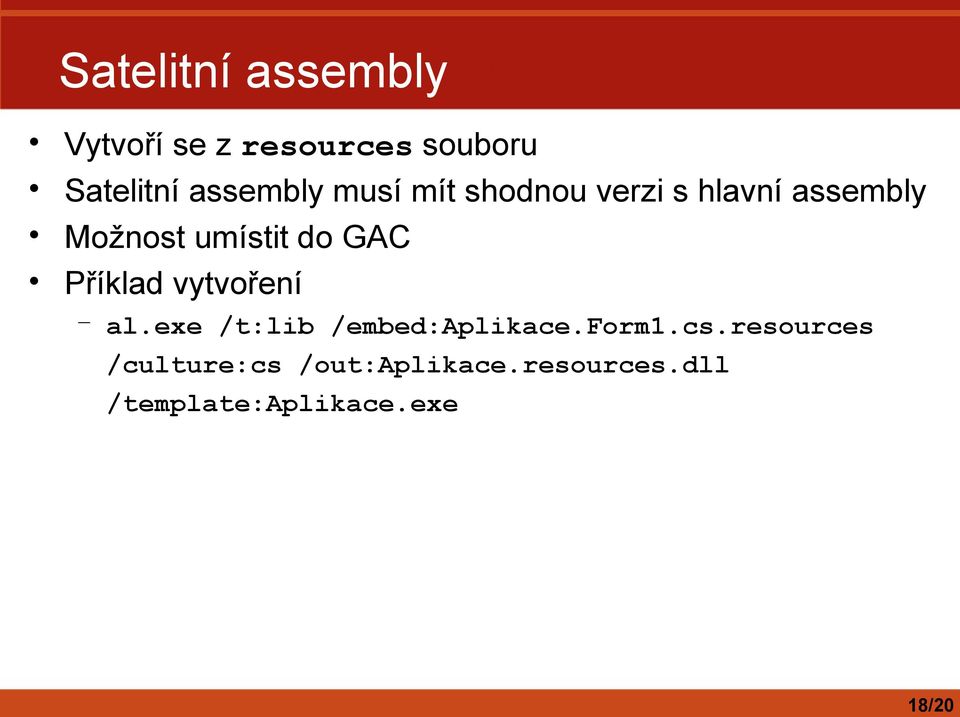 do GAC Příklad vytvoření al.exe /t:lib /embed:aplikace.form1.cs.