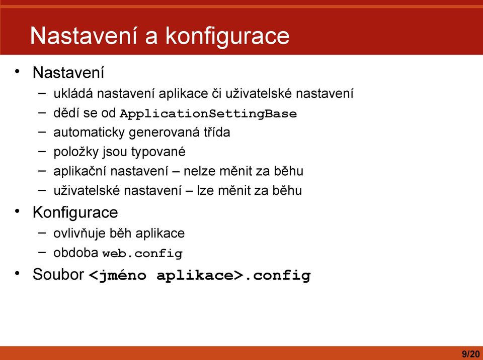 aplikační nastavení nelze měnit za běhu uživatelské nastavení lze měnit za běhu