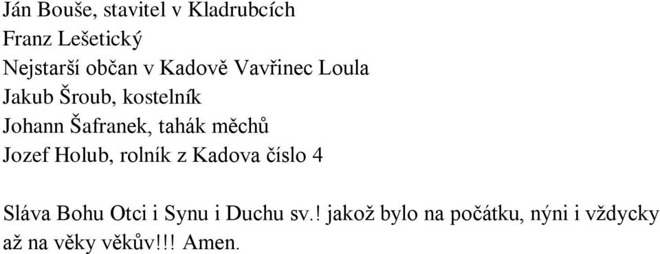 měchů Jozef Holub, rolník z Kadova číslo 4 Sláva Bohu Otci i Synu i