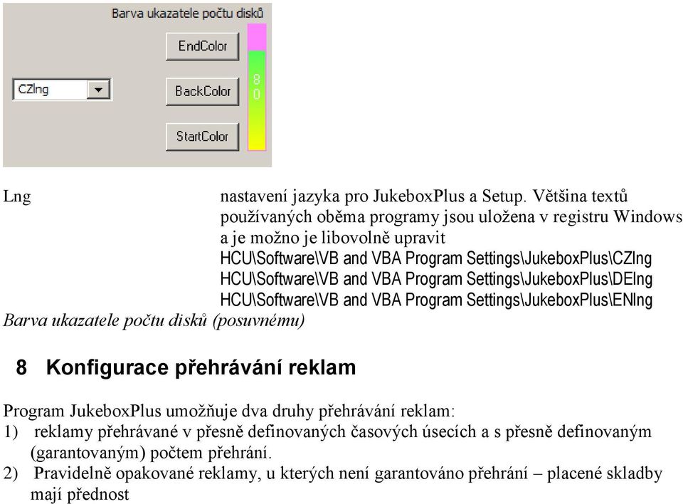 HCU\Software\VB and VBA Program Settings\JukeboxPlus\DElng HCU\Software\VB and VBA Program Settings\JukeboxPlus\ENlng Barva ukazatele počtu disků (posuvnému) 8