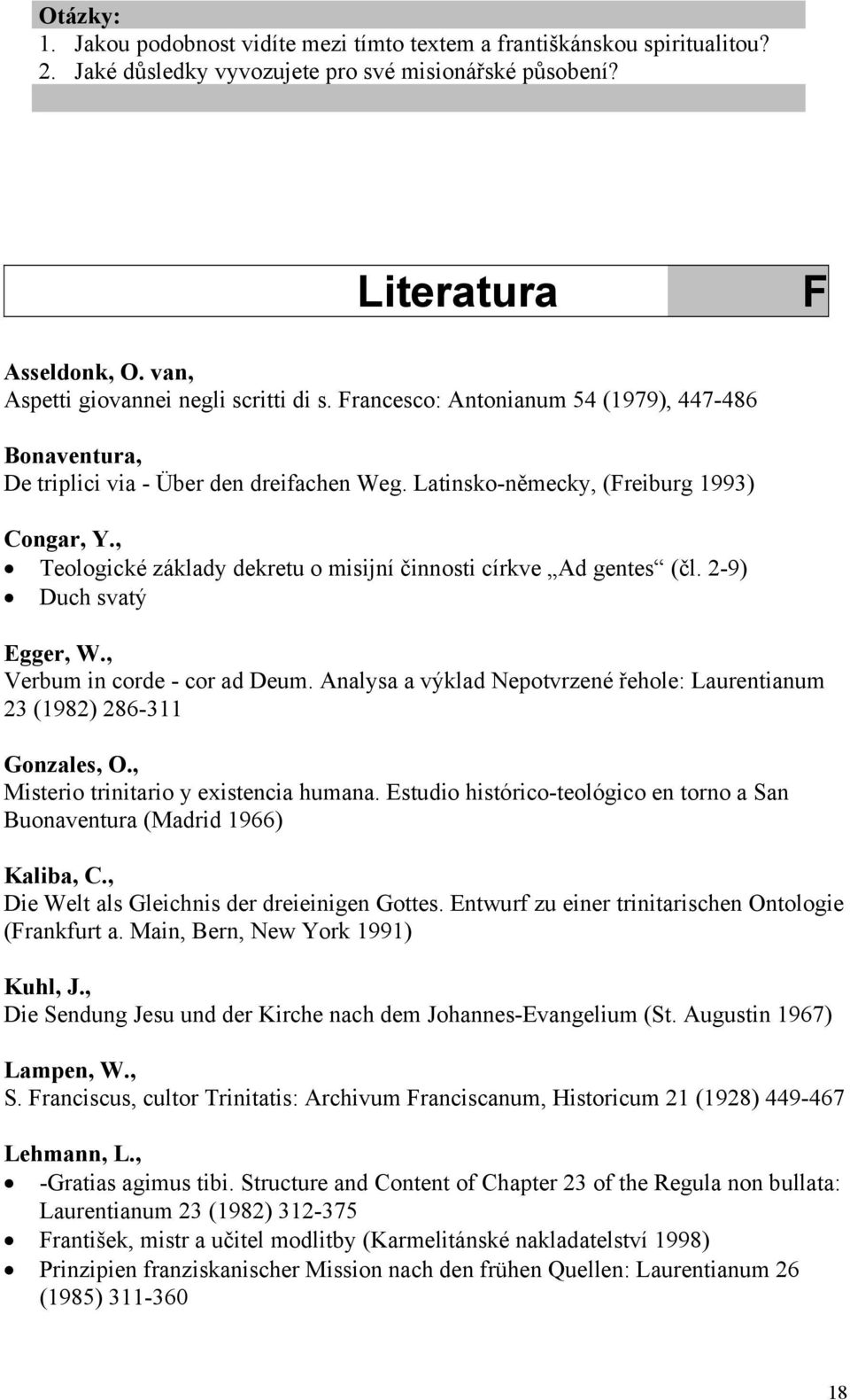 , Teologické základy dekretu o misijní činnosti církve Ad gentes (čl. 2-9) Duch svatý Egger, W., Verbum in corde - cor ad Deum.