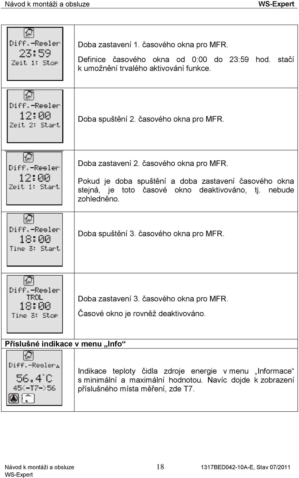 časového okna pro MFR. Doba zastavení 3. časového okna pro MFR. Časové okno je rovněž deaktivováno.