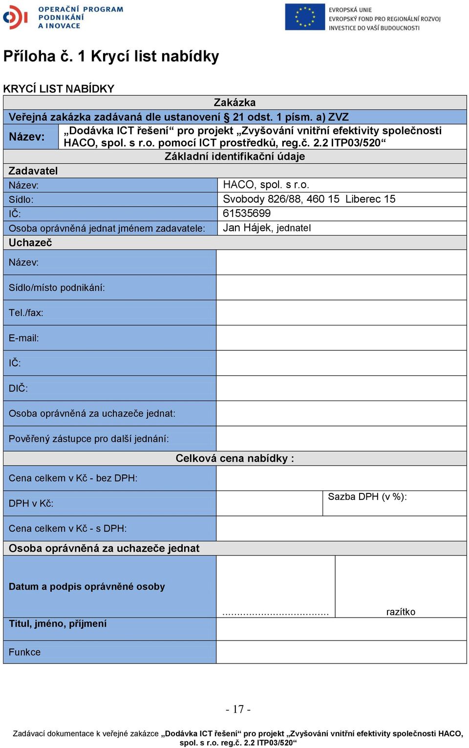 2 ITP03/520 Základní identifikační údaje Zadavatel Název: HACO, spol