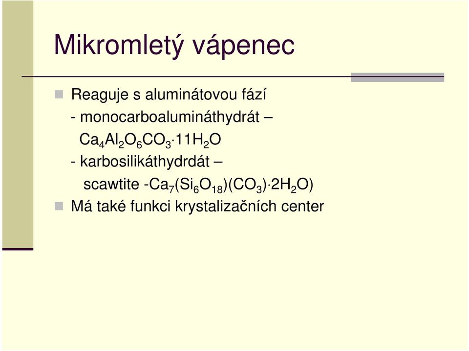 - karbosilikáthydrdát scawtite -Ca 7 (Si 6 O 18