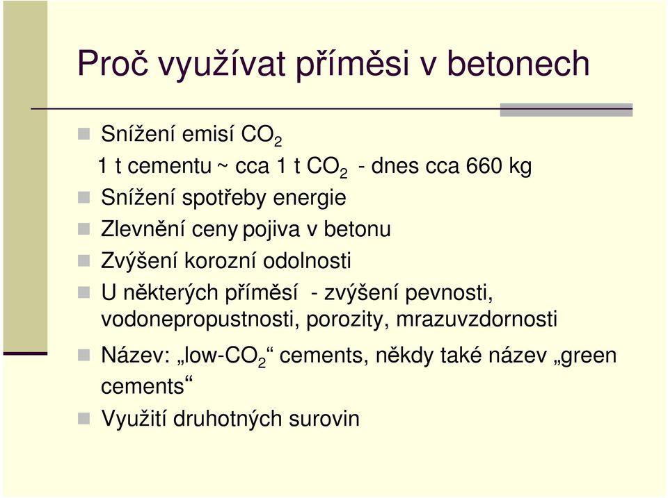 odolnosti U některých příměsí - zvýšení pevnosti, vodonepropustnosti, porozity,