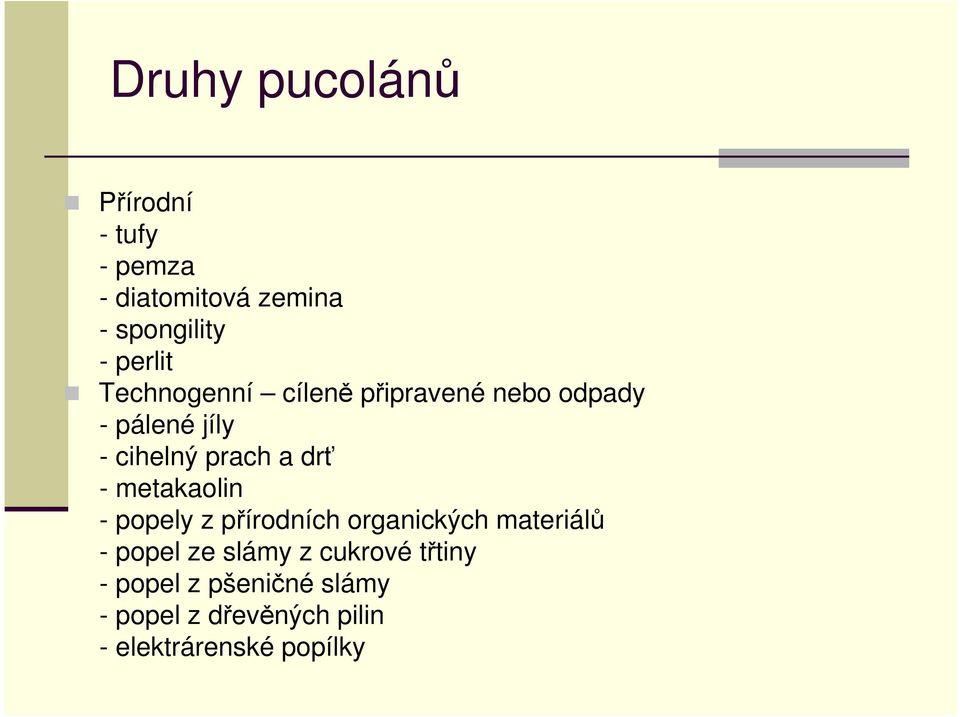 metakaolin - popely z přírodních organických materiálů - popel ze slámy z cukrové