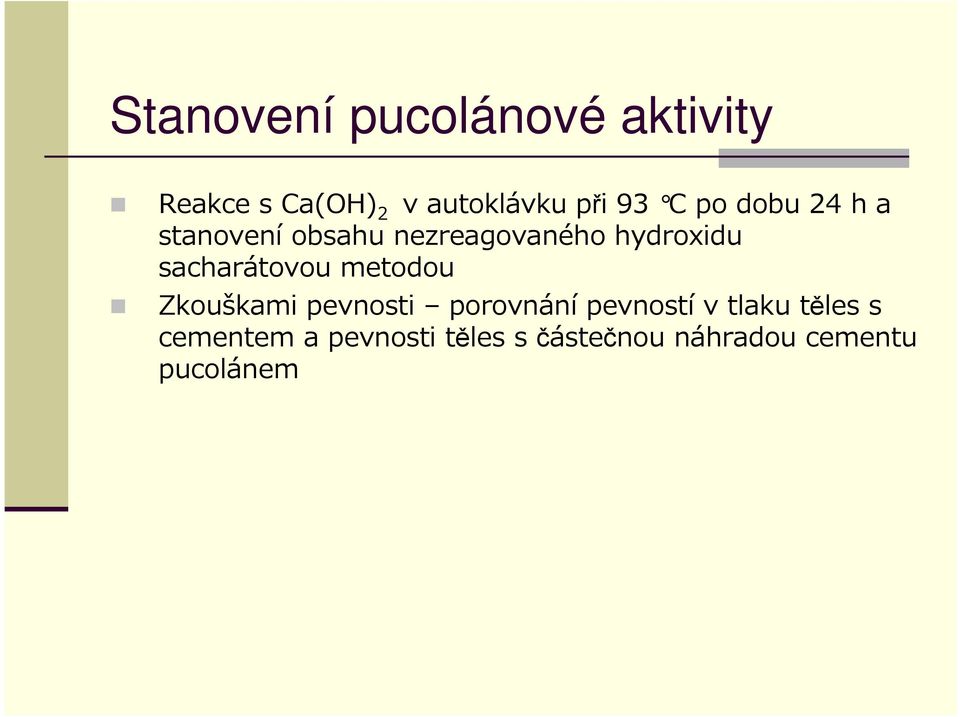 sacharátovou metodou Zkouškami pevnosti porovnání pevností v tlaku