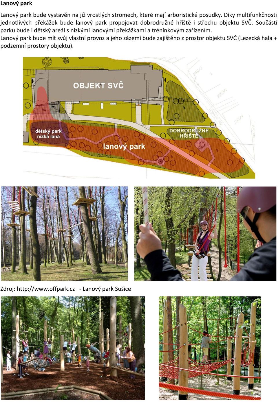 Součástí parku bude i dětský areál s nízkými lanovými překážkami a tréninkovým zařízením.