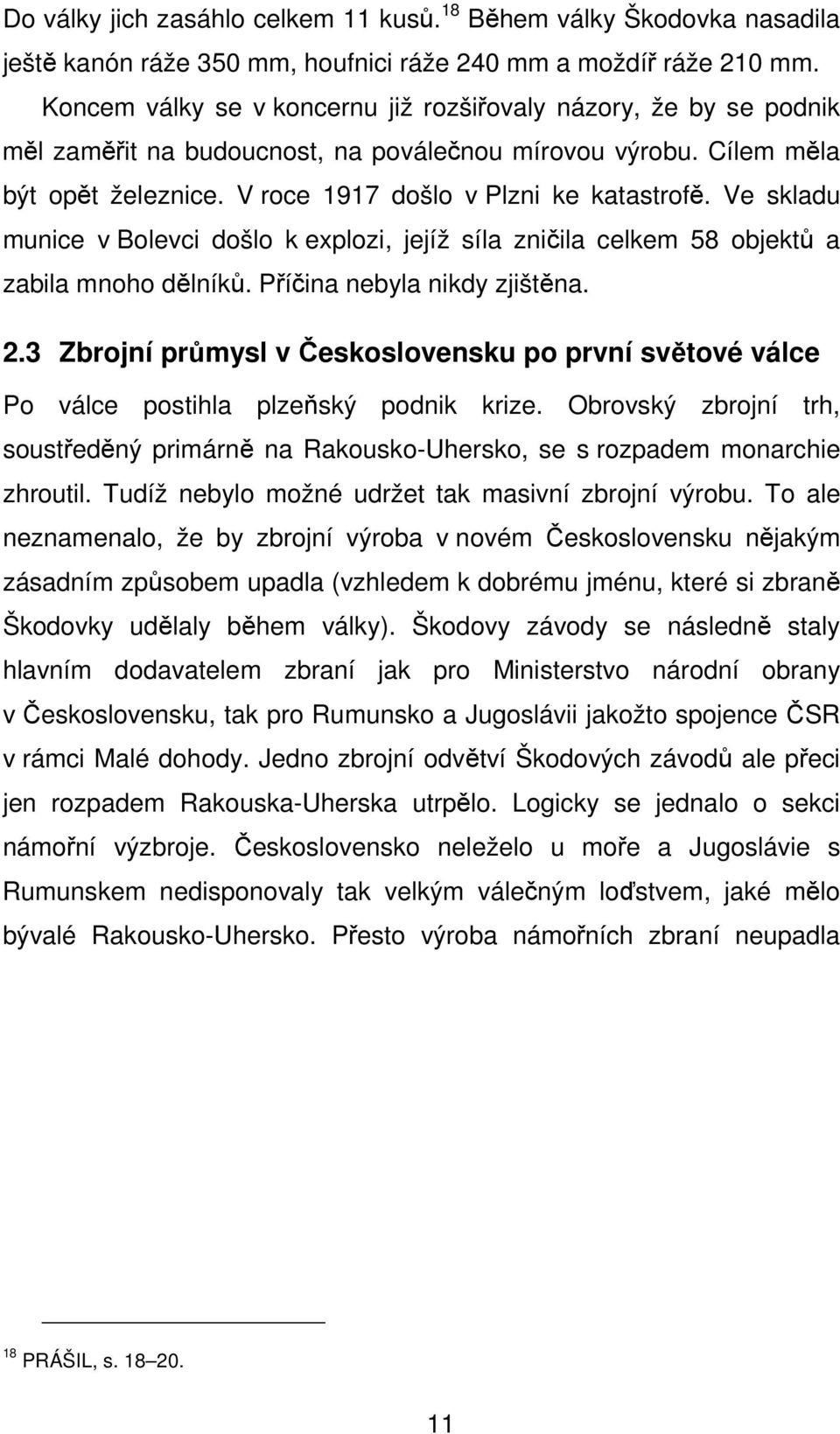 Ve skladu munice v Bolevci došlo k explozi, jejíž síla zničila celkem 58 objektů a zabila mnoho dělníků. Příčina nebyla nikdy zjištěna. 2.