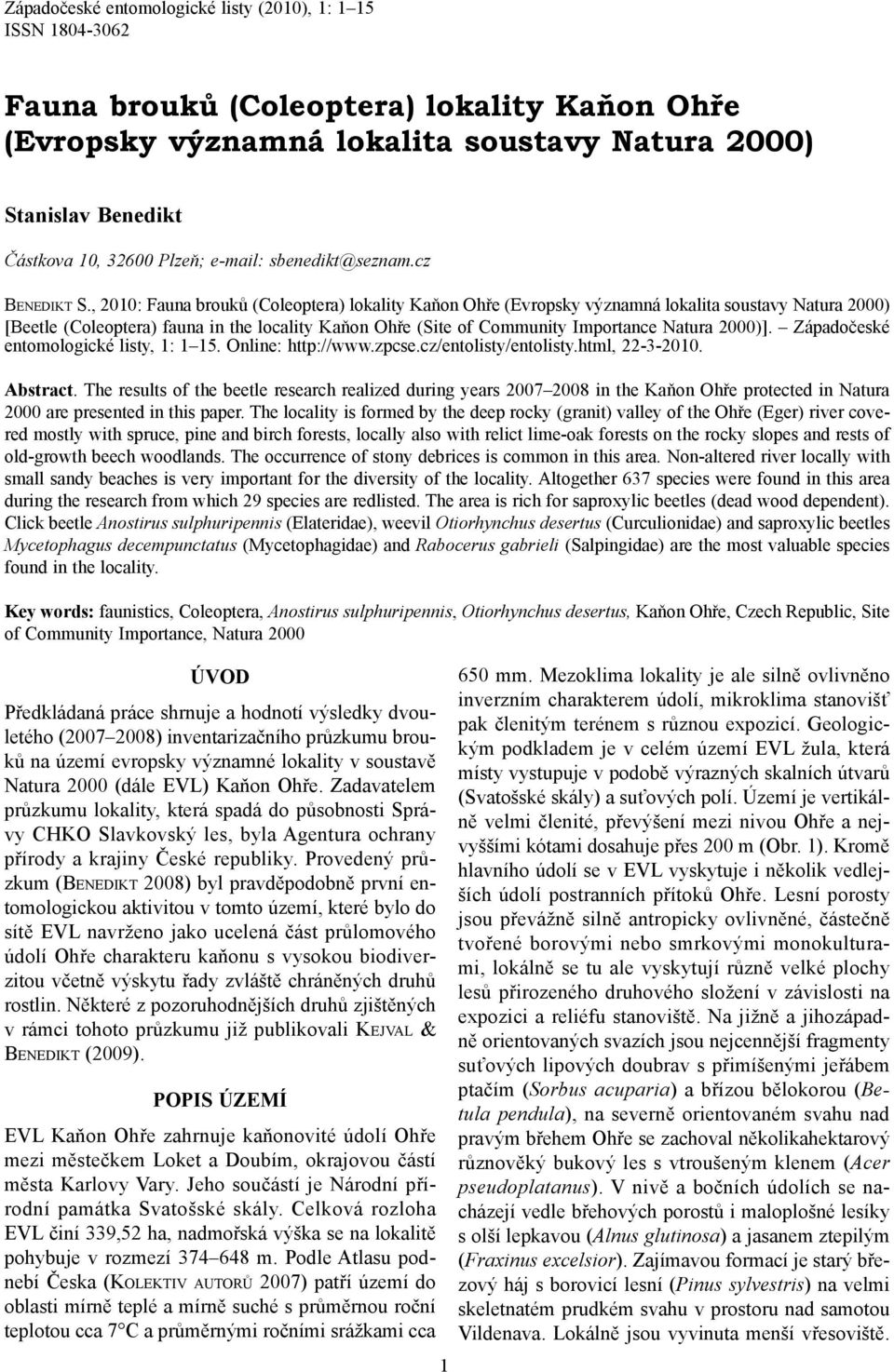 , 2010: Fauna brouků (Coleoptera) lokality Kaňon Ohře (Evropsky významná lokalita soustavy Natura 2000) [Beetle (Coleoptera) fauna in the locality Kaňon Ohře (Site of Community Importance Natura