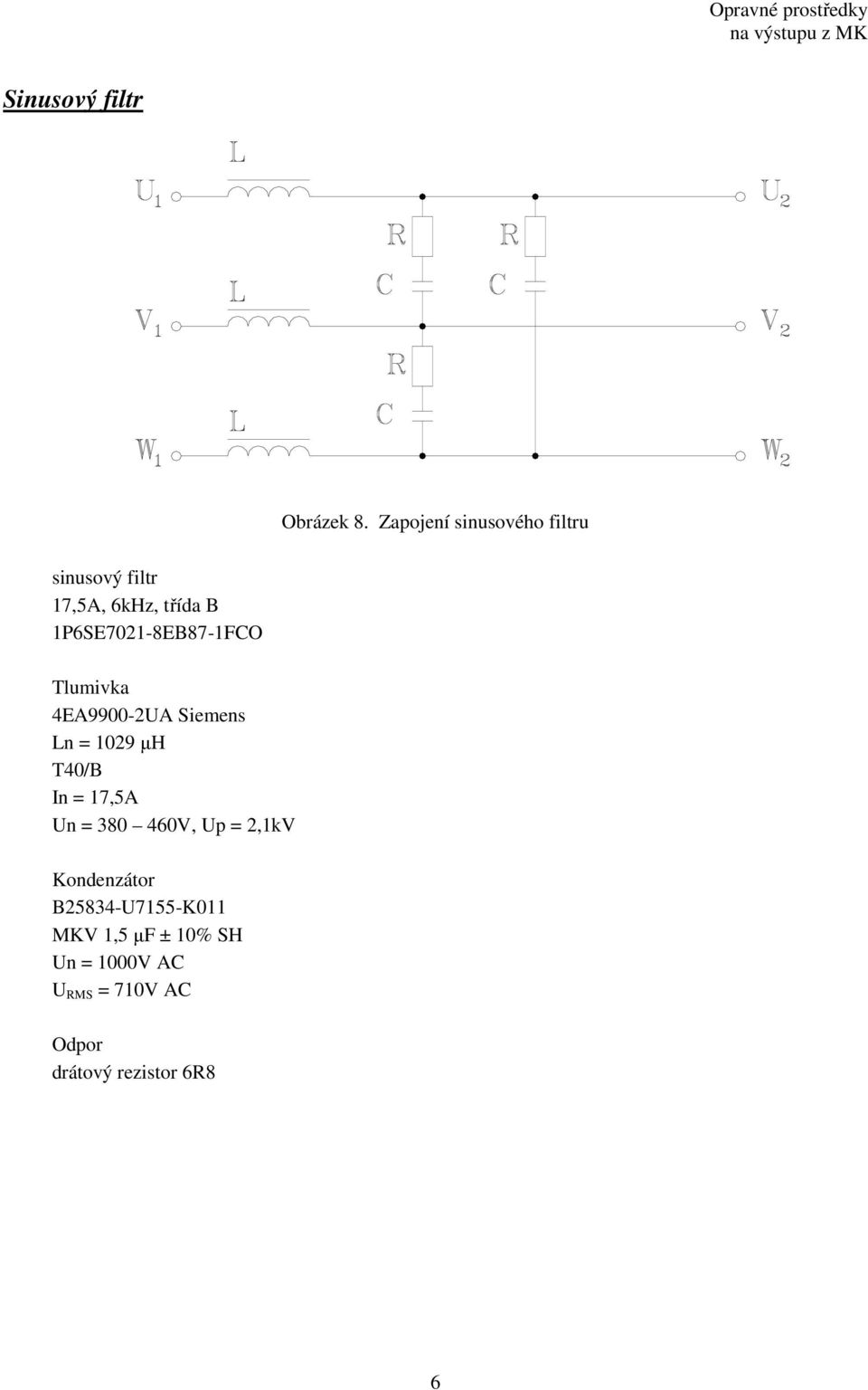 1P6SE7021-8EB87-1FCO Tlumivka 4EA9900-2UA Siemens Ln 1029 µh T40/B In