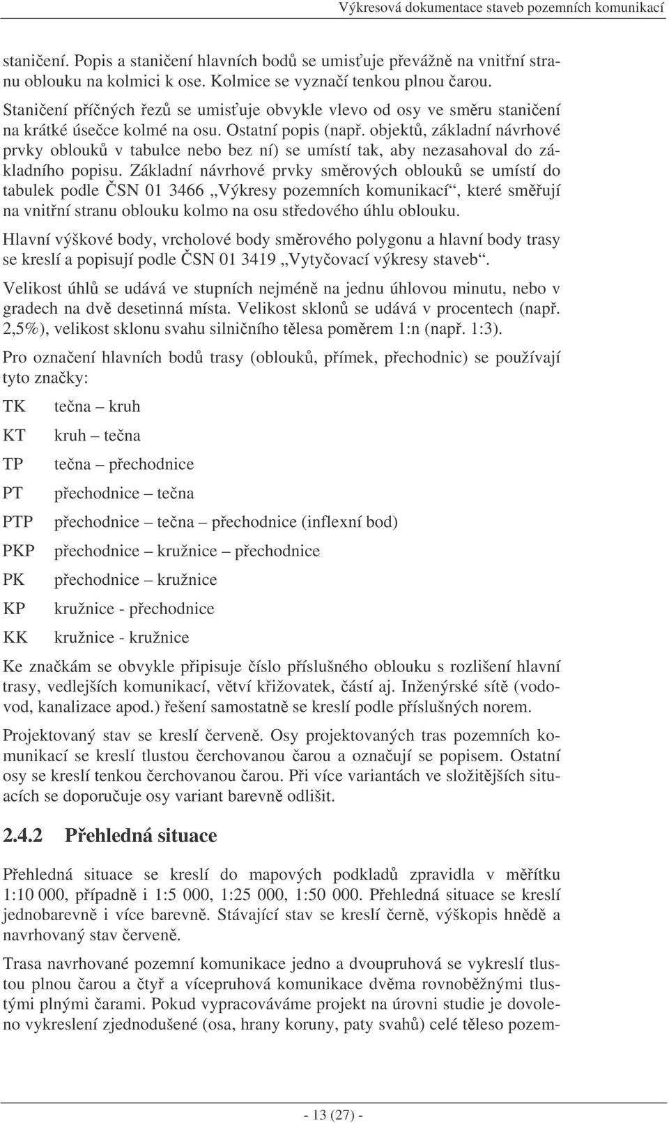 objekt, základní návrhové prvky oblouk v tabulce nebo bez ní) se umístí tak, aby nezasahoval do základního popisu.