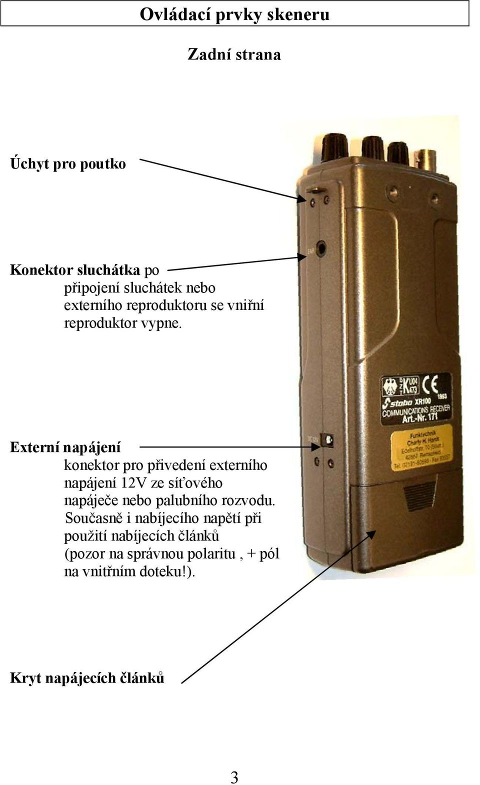 Externí napájení konektor pro přivedení externího napájení 12V ze síťového napáječe nebo palubního