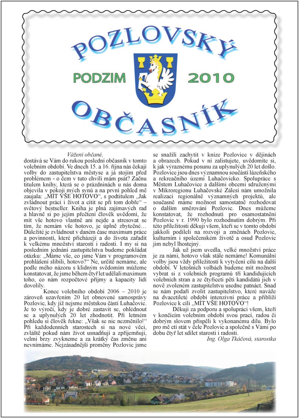 Začnu titulem knihy, která se o prázdninách u nás doma objevila v pokoji mých synů a na první pohled mě zaujala: MÍT VŠE HOTOVO, s podtitulem Jak zvládnout práci i život a cítit se při tom dobře