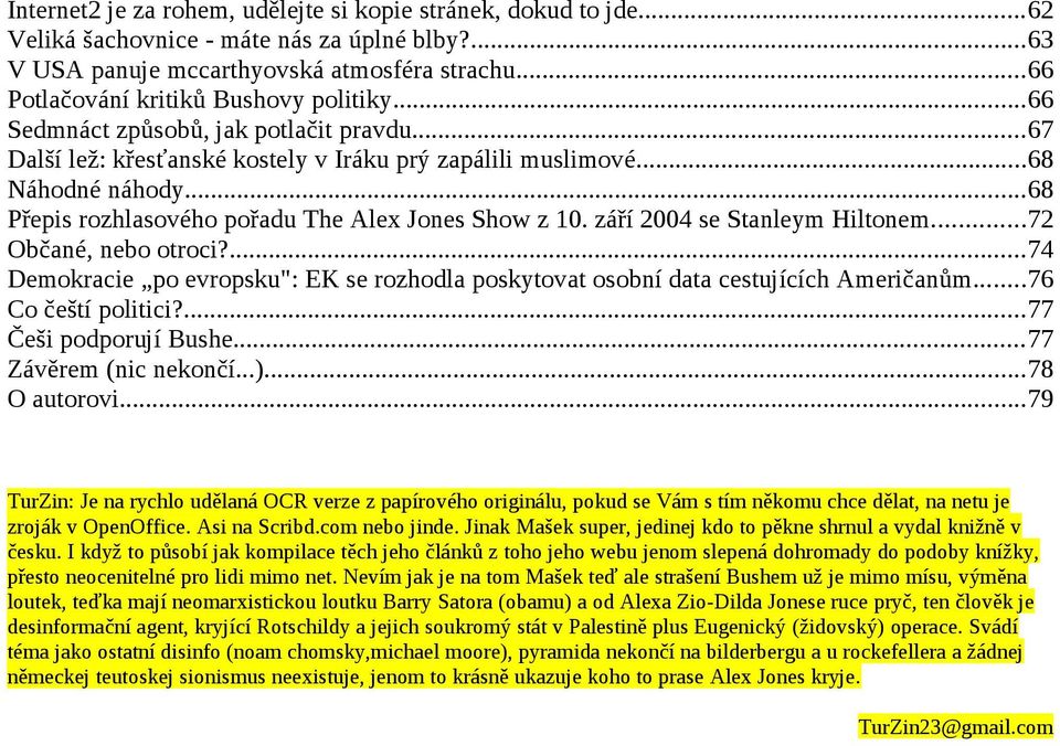 ..68 Přepis rozhlasového pořadu The Alex Jones Show z 10. září 2004 se Stanleym Hiltonem...72 Občané, nebo otroci?