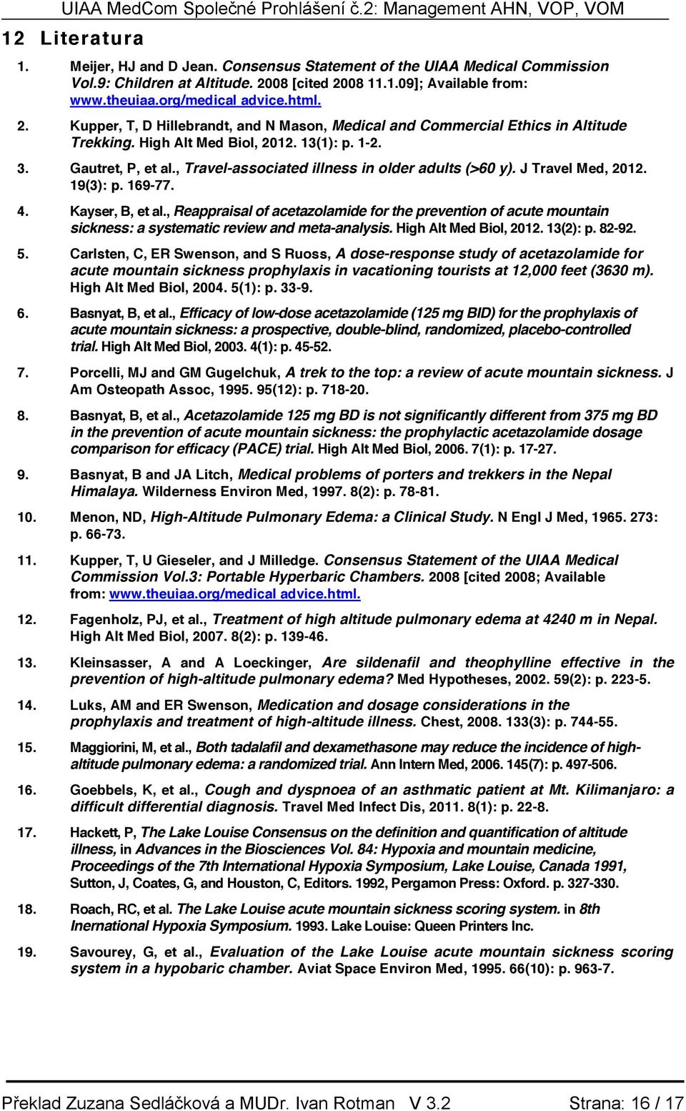 , Travel-associated illness in older adults (>60 y). J Travel Med, 2012. 19(3): p. 169-77. 4. Kayser, B, et al.