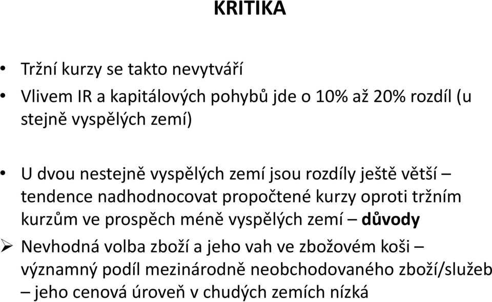 kurzy oproti tržním kurzům ve prospěch méně vyspělých zemí důvody Nevhodná volba zboží a jeho vah ve