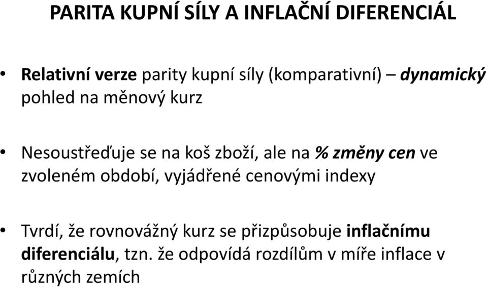 % změny cen ve zvoleném období, vyjádřené cenovými indexy Tvrdí, že rovnovážný kurz