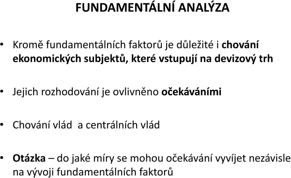 je ovlivněno očekáváními Chování vlád a centrálních vlád Otázka do jaké