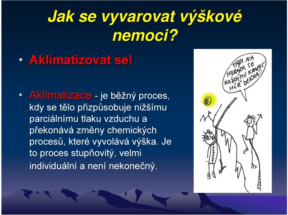 parciálnímu tlaku vzduchu a překonává změny chemických procesů,