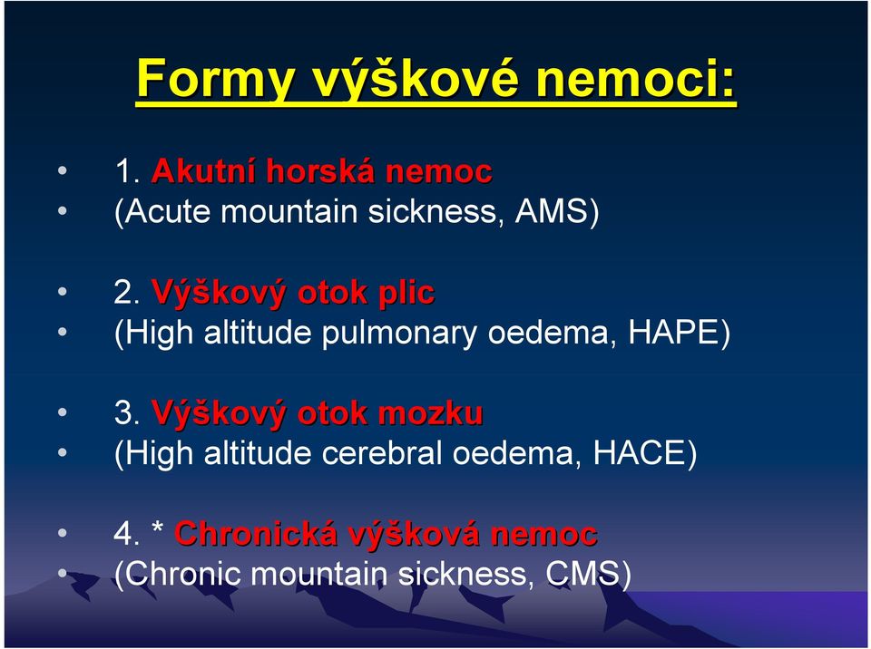 Výškový otok plic (High altitude pulmonary oedema, HAPE) 3.