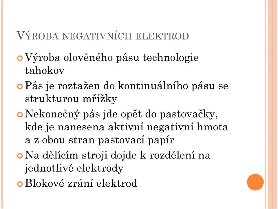 pastovačky, kde je nanesena aktivní negativní hmota a z obou stran pastovací