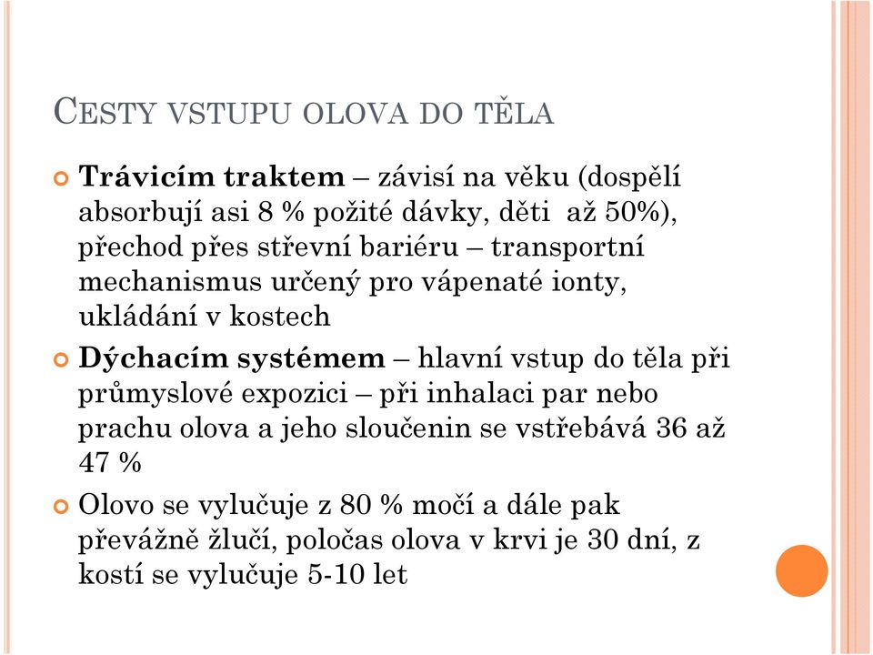 hlavní vstup do těla při průmyslové expozici při inhalaci par nebo prachu olova a jeho sloučenin se vstřebává 36 až