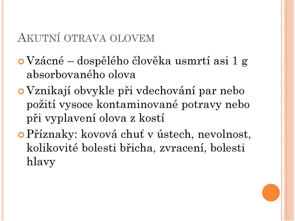 vysoce kontaminované potravy nebo při vyplavení olova z kostí