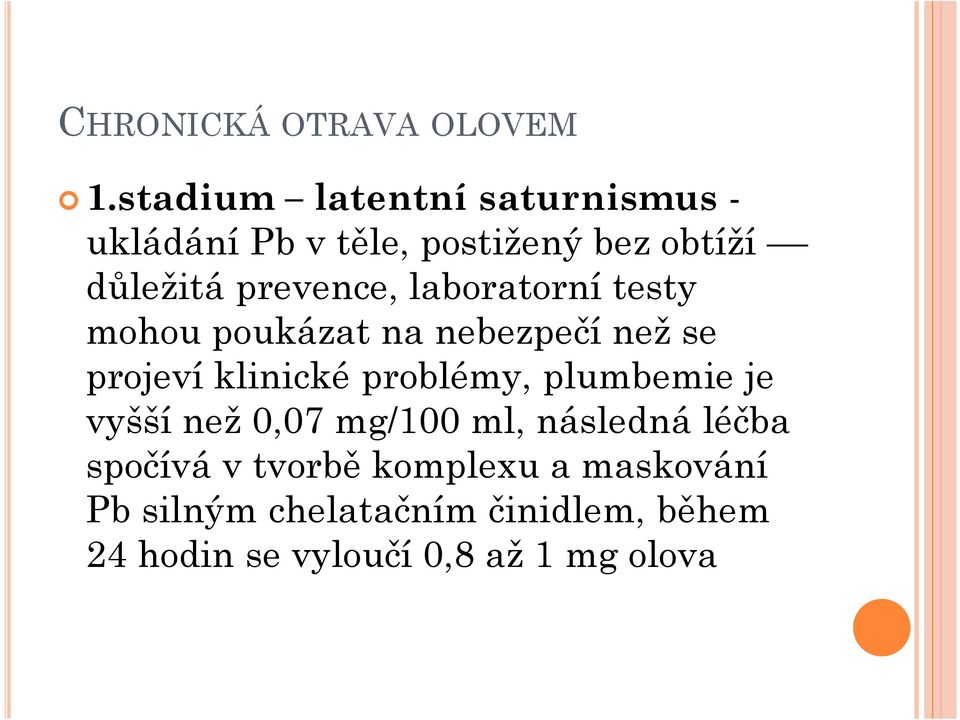 laboratorní testy mohou poukázat na nebezpečí než se projeví klinické problémy, plumbemie