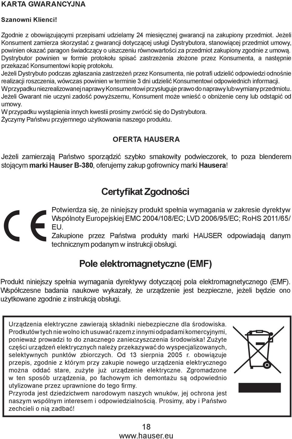 zgodnie z umową. Dystrybutor powinien w formie protokołu spisać zastrzeżenia złożone przez Konsumenta, a następnie przekazać Konsumentowi kopię protokołu.