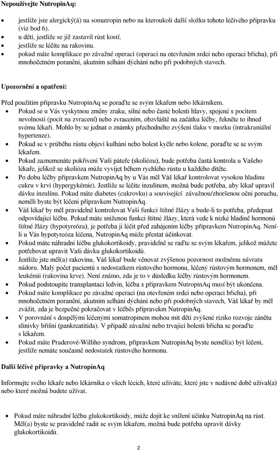 Upozornění a opatření: Před použitím přípravku NutropinAq se poraďte se svým lékařem nebo lékárníkem.