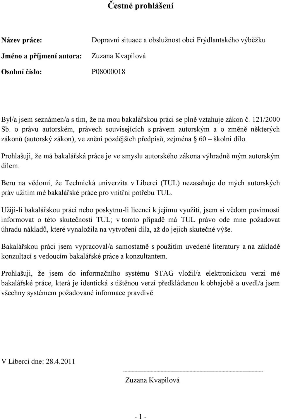 o právu autorském, právech souvisejících s právem autorským a o změně některých zákonů (autorský zákon), ve znění pozdějších předpisů, zejména 60 školní dílo.