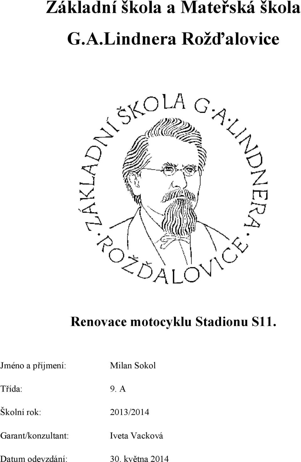 Jméno a příjmení: Třída: Milan Sokol 9.