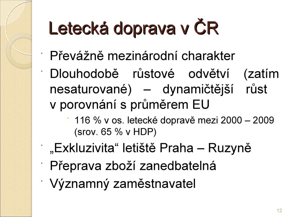 116 % v os. letecké dopravě mezi 2000 2009 (srov.