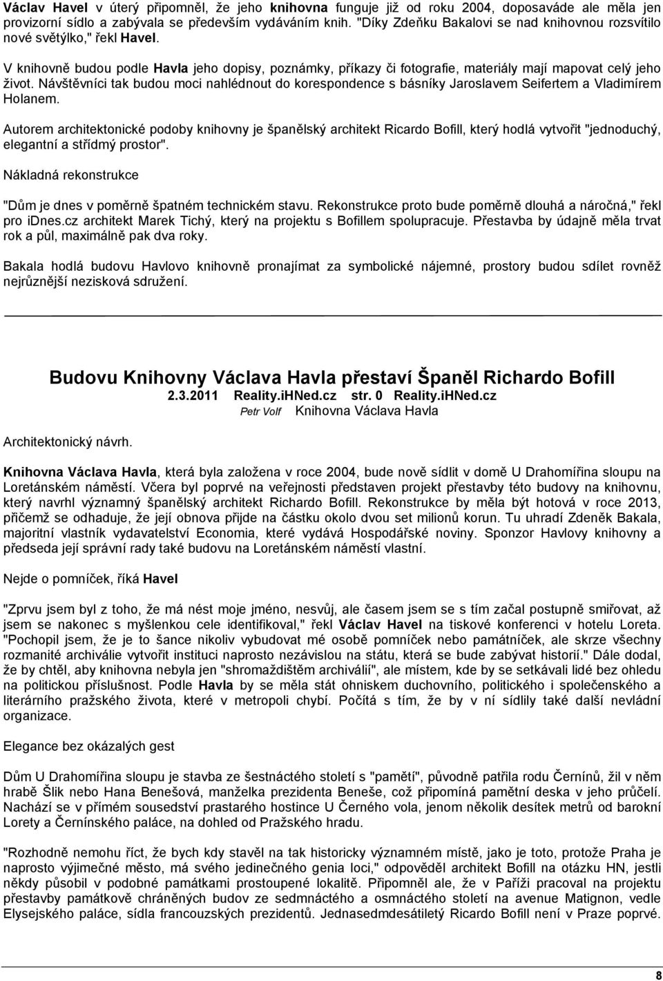 Návštěvníci tak budou moci nahlédnout do korespondence s básníky Jaroslavem Seifertem a Vladimírem Holanem.