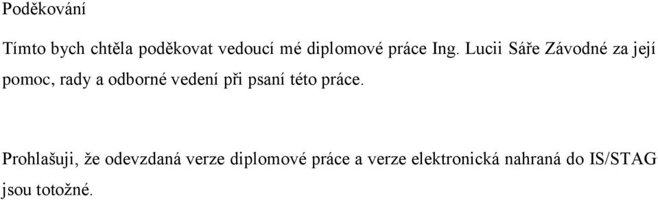 Lucii Sáře Závodné za její pomoc, rady a odborné vedení při