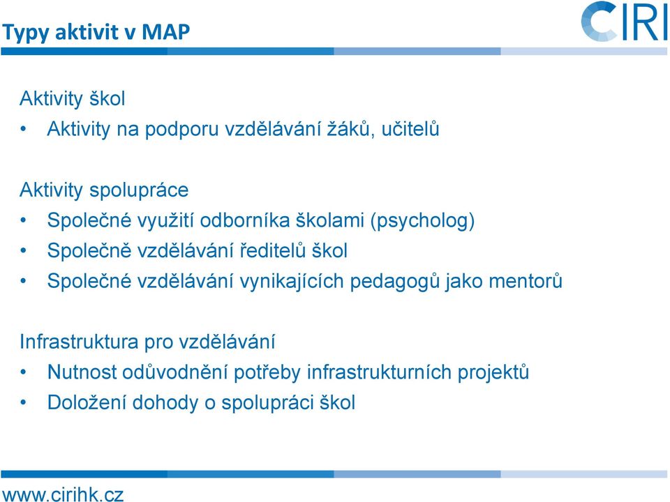 škol Společné vzdělávání vynikajících pedagogů jako mentorů Infrastruktura pro