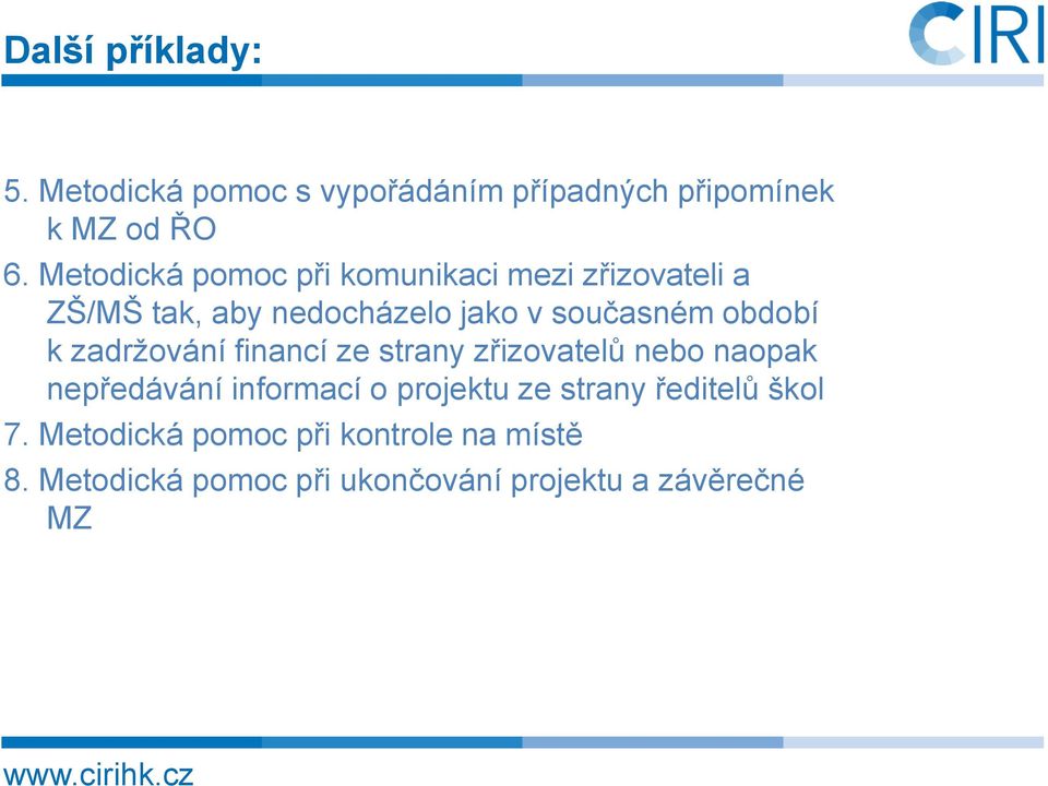 období k zadržování financí ze strany zřizovatelů nebo naopak nepředávání informací o projektu ze