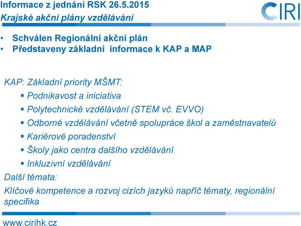 Základní priority MŠMT: Podnikavost a iniciativa Polytechnické vzdělávání (STEM vč.