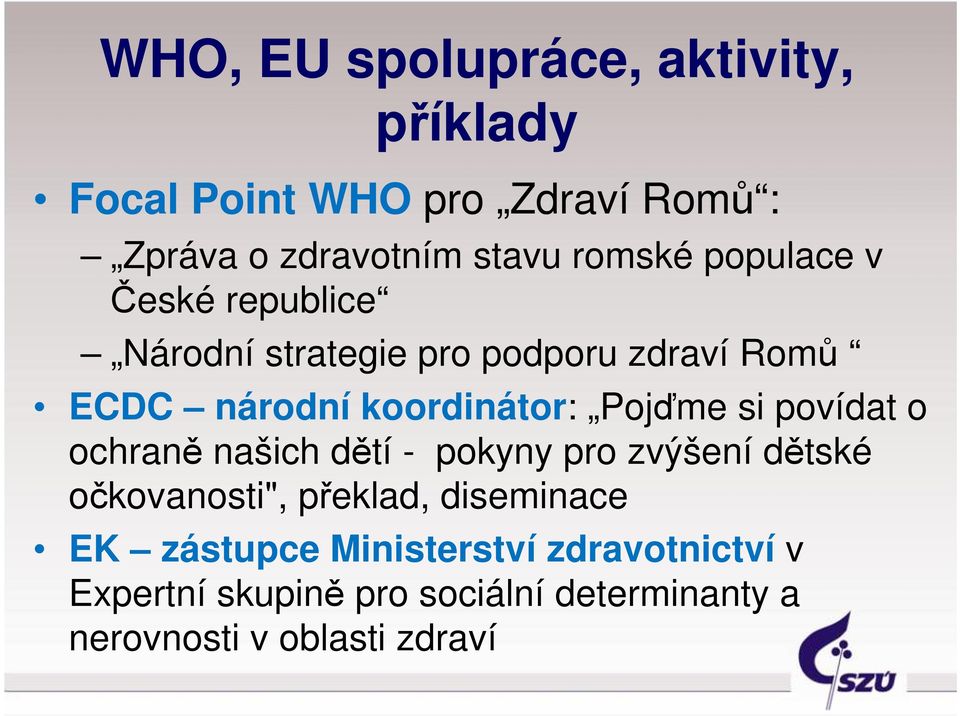 Pojďme si povídat o ochraně našich dětí - pokyny pro zvýšení dětské očkovanosti", překlad, diseminace