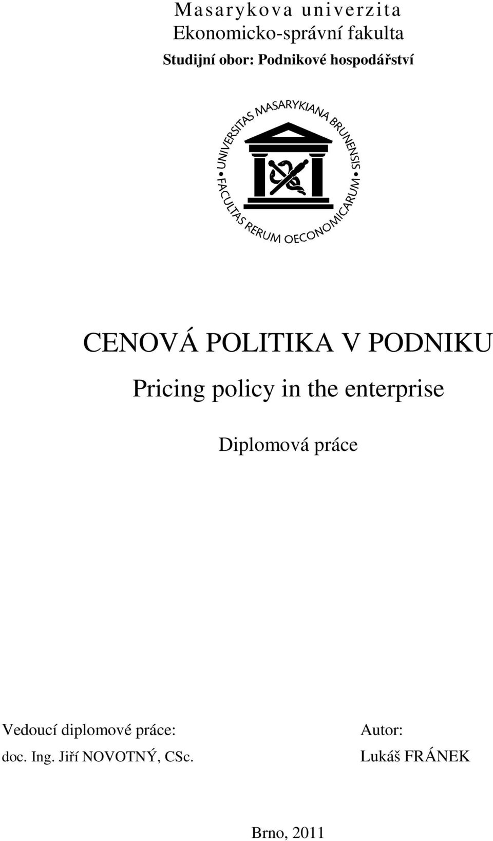 Pricing policy in the enterprise Diplomová práce Vedoucí