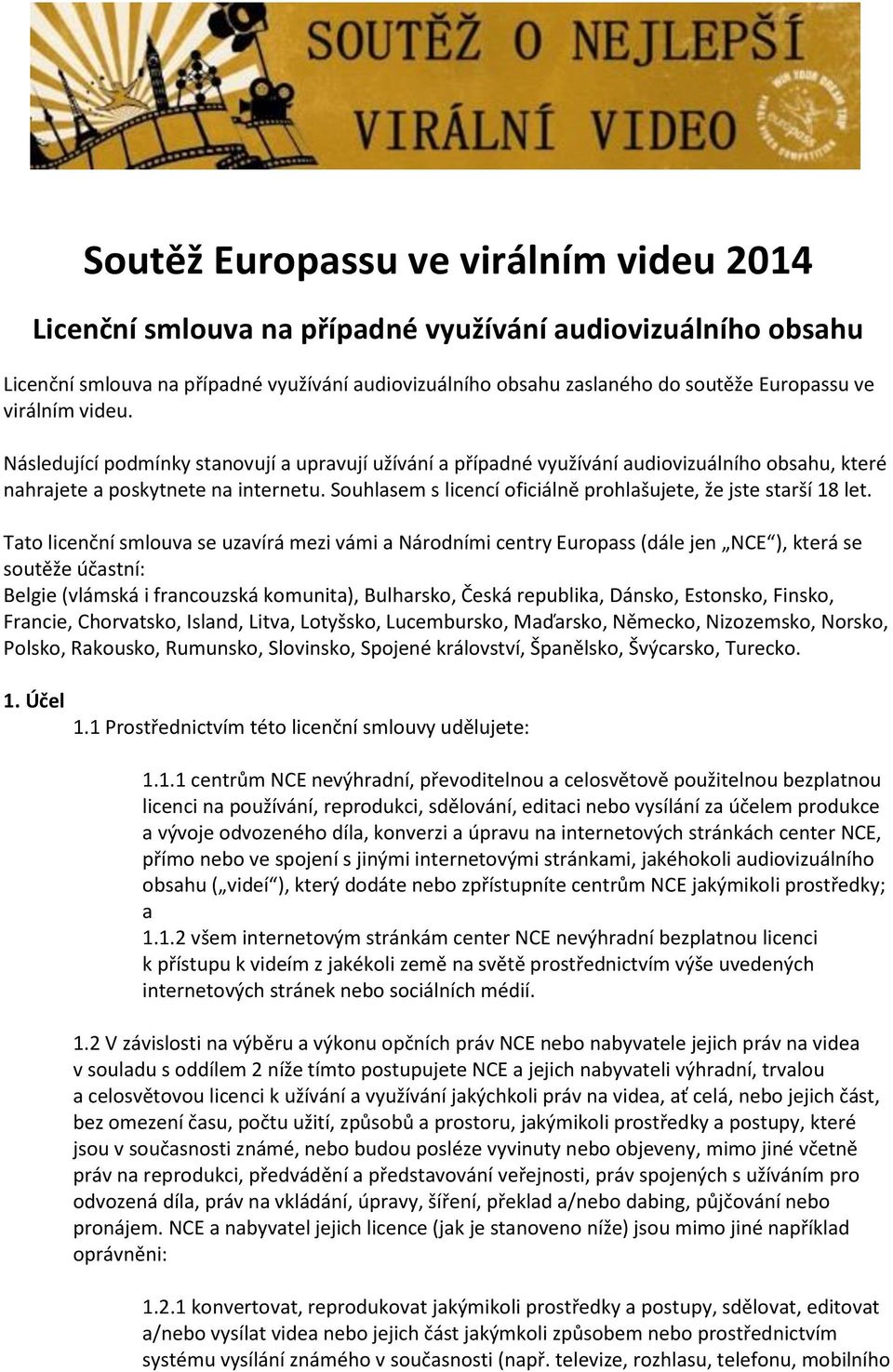 Souhlasem s licencí oficiálně prohlašujete, že jste starší 18 let.