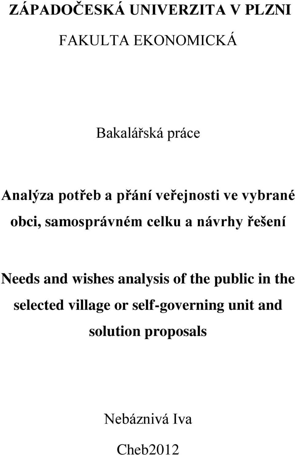 návrhy řešení Needs and wishes analysis of the public in the selected