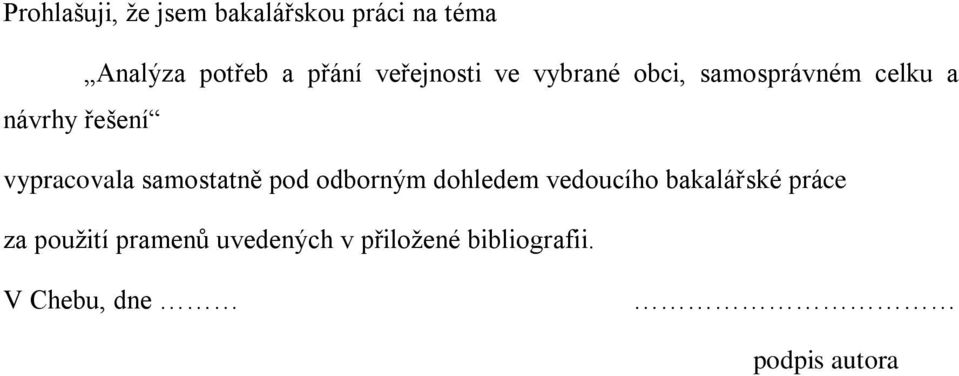 vypracovala samostatně pod odborným dohledem vedoucího bakalářské práce