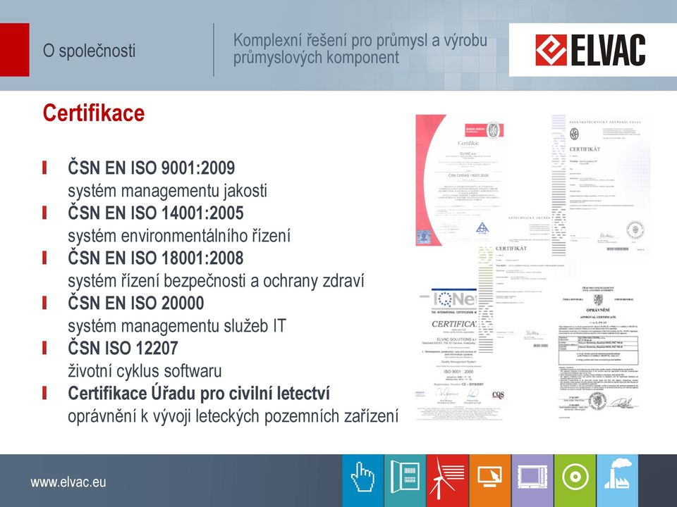 a ochrany zdraví ČSN EN ISO 20000 systém managementu služeb IT ČSN ISO 12207 životní